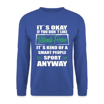 Ce n’est pas grave si vous n’aimez pas l’ultimate frisbee - Sweat-shirt Unisexe - bleu royal - Devant - Alina (178cm) & Michal (187cm)