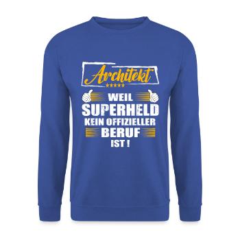Architekt Weil Superheld kein offizieller Beruf - Unisex Pullover - Royalblau - Vorne - Alina (178cm) & Michal (187cm)