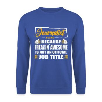 Journalist Freakin Awesome Funny Job - Unisex Pullover - Royalblau - Vorne - Alina (178cm) & Michal (187cm)
