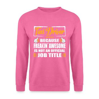 Chauffeur de taxi Freakin Awesome Drôle Travail - Sweat-shirt Unisexe - rose - Devant