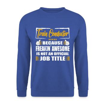 Train conductor Freakin Awesome Funny Job - Unisex Pullover - Royalblau - Vorne - Alina (178cm) & Michal (187cm)