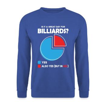 Is it a great Day for billiards - Unisex Sweatshirt - royal blue - Front - Alina (178cm) & Michal (187cm)