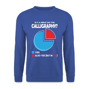 Is it a great Day for calligraphy - Unisex Sweatshirt - royal blue - Front - Alina (178cm) & Michal (187cm)