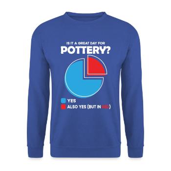 Is it a great Day for pottery - Unisex Sweatshirt - royal blue - Front - Alina (178cm) & Michal (187cm)