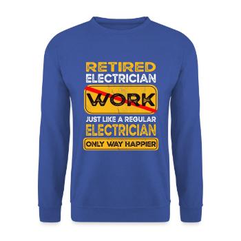 Retirement electrician only happier Retired - Unisex Sweatshirt - royal blue - Front - Alina (178cm) & Michal (187cm)