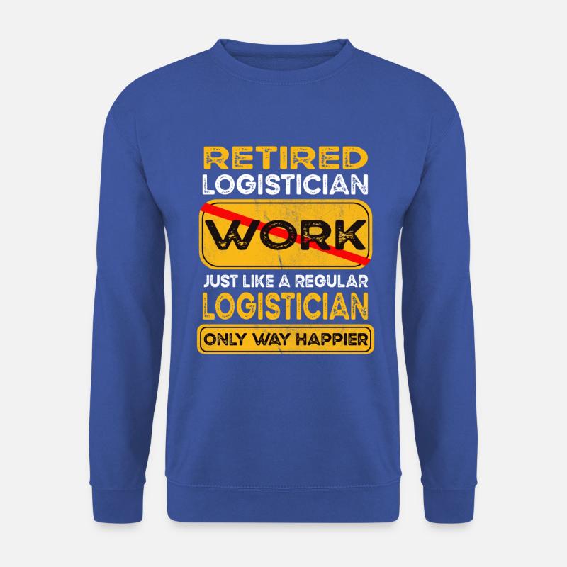 Retirement logistician only happier Retired - Unisex Sweatshirt - royal blue
