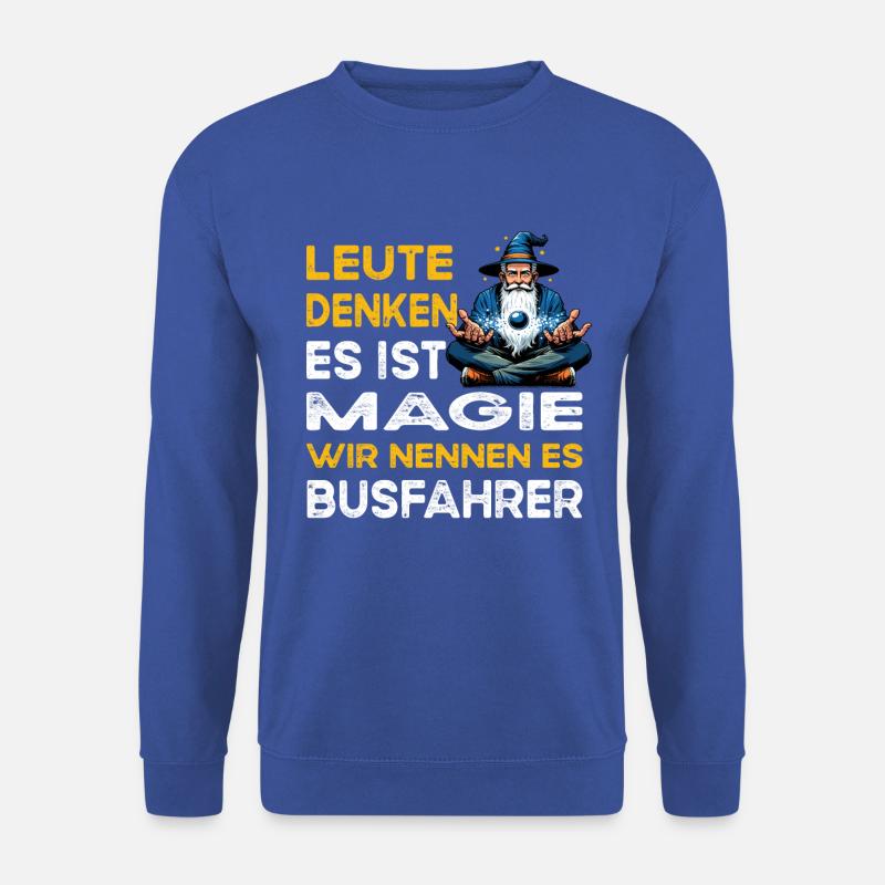 Leute denken Magie Busfahrer Bus - Unisex Pullover - Royalblau