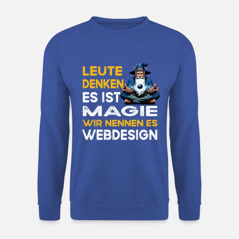 Leute denken Magie Webdesign Webdesigner - Unisex Pullover - Royalblau