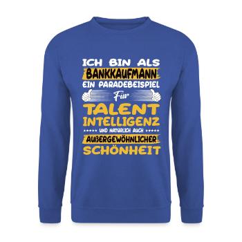 Le banquier, un excellent exemple de talent - Sweat-shirt Unisexe - bleu royal - Devant - Alina (178cm) & Michal (187cm)