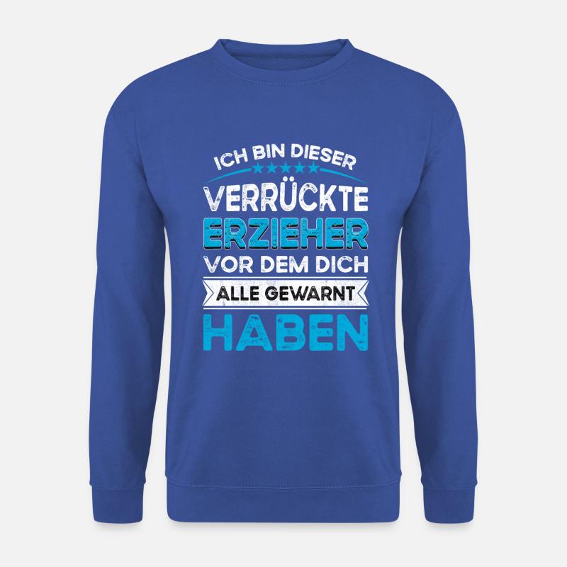 Ich bin dieser legändere Verrückte Erzieher - Unisex Pullover - Royalblau