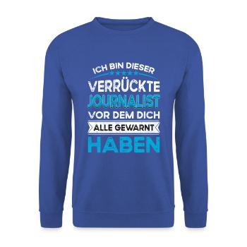 I'm this legendary crazy journalist - Unisex Sweatshirt - royal blue - Front - Alina (178cm) & Michal (187cm)