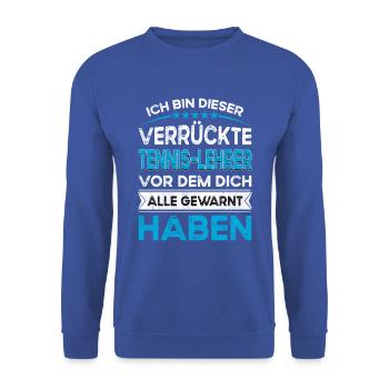 Je suis ce légendaire instructeur de tennis fou - Sweat-shirt Unisexe - bleu royal - Devant - Alina (178cm) & Michal (187cm)