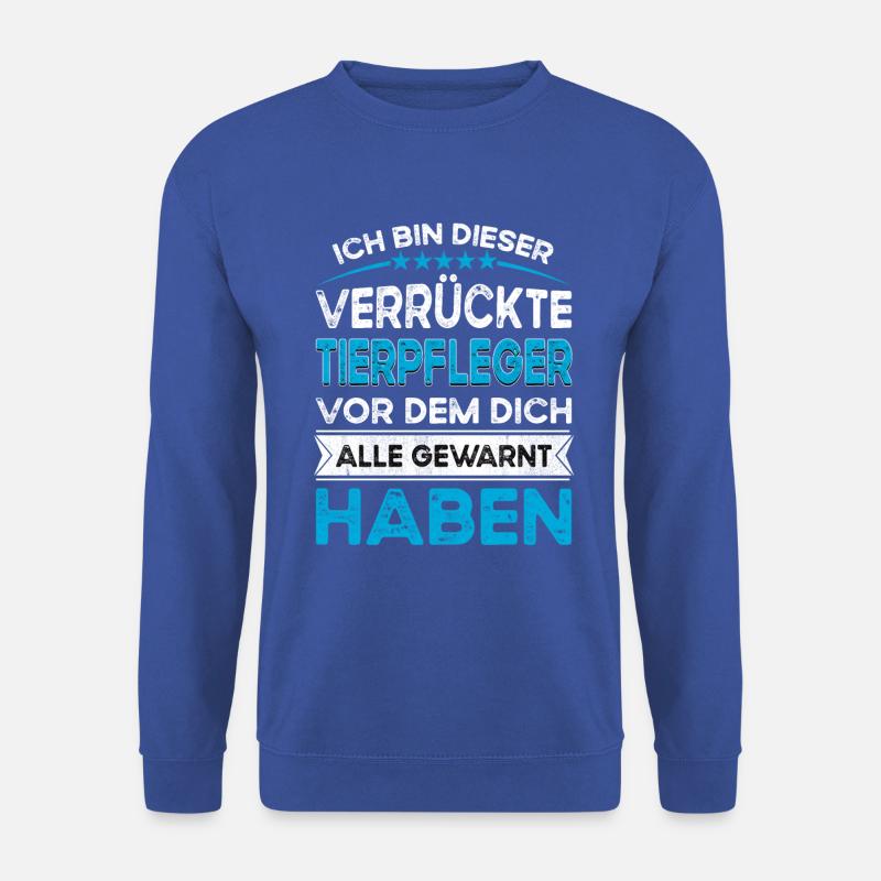 Ich bin dieser legändere Verrückte Tierpfleger - Unisex Pullover - Royalblau