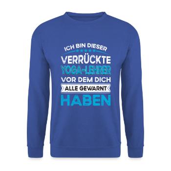 Ich bin dieser legändere Verrückte Yoga lehrer - Unisex Pullover - Royalblau - Vorne - Alina (178cm) & Michal (187cm)