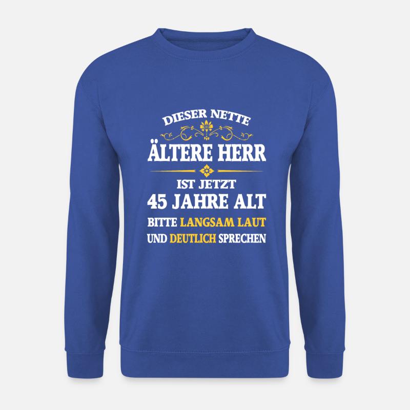 Geburtstag 45 Jahre dieser nette ältere Herr - Unisex Pullover - Royalblau