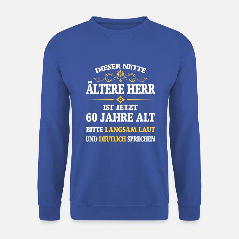 Geburtstag 60 Jahre dieser nette ältere Herr - Unisex Pullover - Royalblau