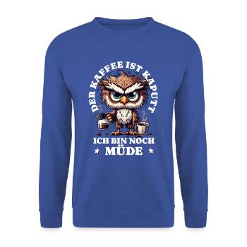 Morgenmuffel Kaffee ist kaputt lustiges Eule - Unisex Pullover - Royalblau - Vorne - Alina (178cm) & Michal (187cm)