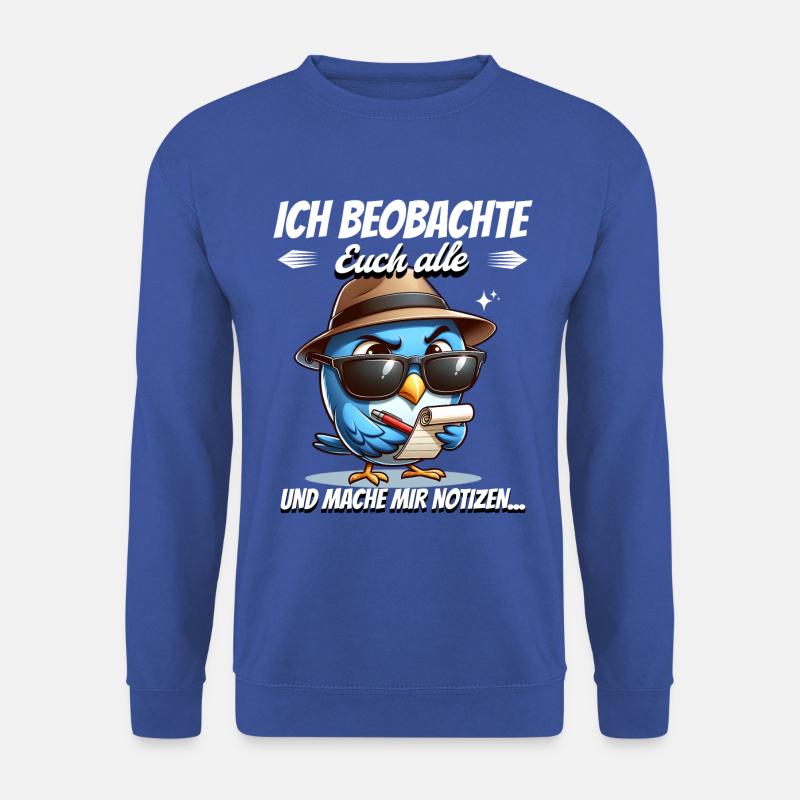 I'm watching you all and taking notes - Unisex Sweatshirt - royal blue