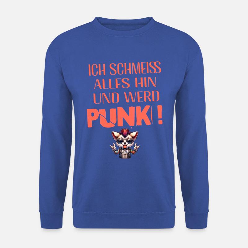 Mir Egal - Schmeiss alles hin werd Punk Punkrock - Unisex Pullover - Royalblau