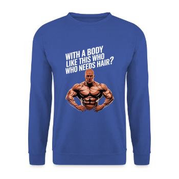 Bald men dad With a body like this who needs hair - Unisex Pullover - Royalblau - Vorne - Alina (178cm) & Michal (187cm)