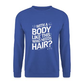 Bald men dad With a body like this who needs hair - Unisex Pullover - Royalblau - Vorne - Alina (178cm) & Michal (187cm)