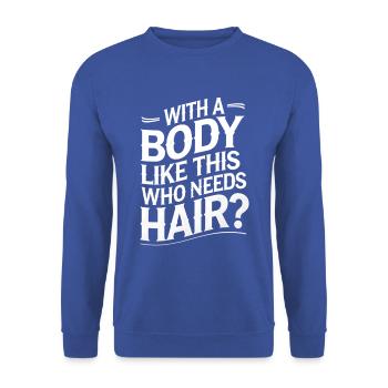 Bald men dad With a body like this who needs hair - Unisex Pullover - Royalblau - Vorne - Alina (178cm) & Michal (187cm)