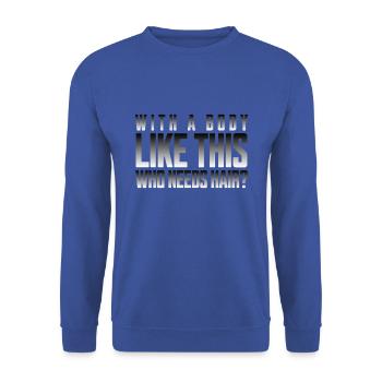 Bald men dad With a body like this who needs hair - Unisex Pullover - Royalblau - Vorne - Alina (178cm) & Michal (187cm)