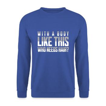 Bald men dad With a body like this who needs hair - Unisex Pullover - Royalblau - Vorne - Alina (178cm) & Michal (187cm)