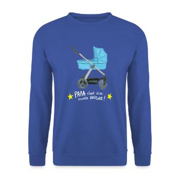 Naissance : Papa rêvait d'une nouvelle voiture ! - Sweat-shirt Unisexe - bleu royal - Devant - Alina (178cm) & Michal (187cm)