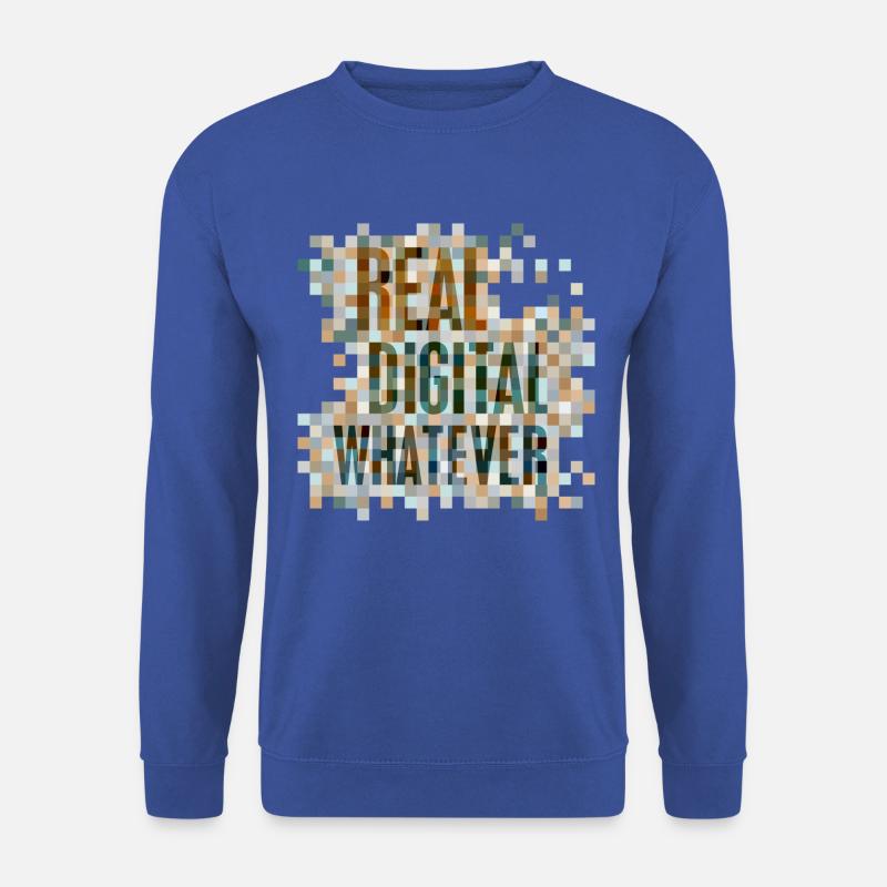Statement: Real. Digital. Whatever. - Unisex Sweatshirt - royal blue