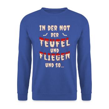 In der Not frisst der Teufel Fliegen funny version - Unisex Pullover - Royalblau - Vorne - Alina (178cm) & Michal (187cm)