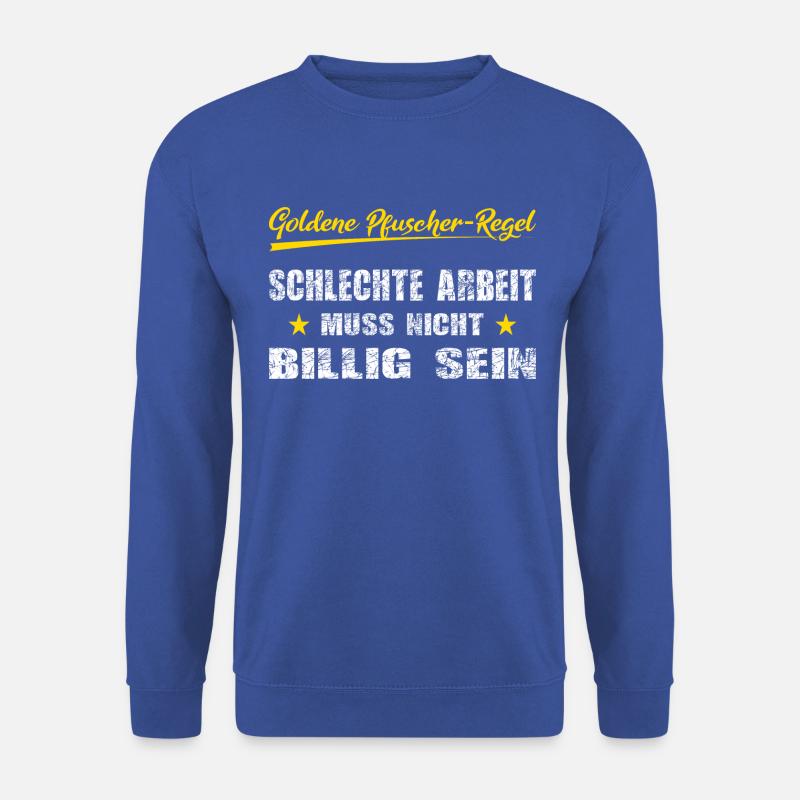 Pfuscher Regel Schlechte Arbeit muss nicht billig - Unisex Pullover - Royalblau