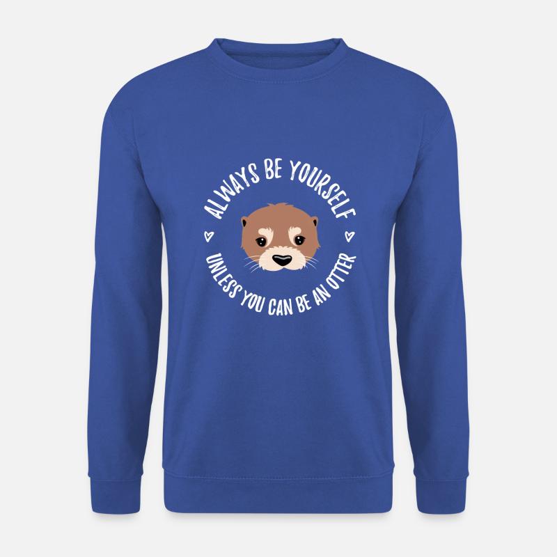 ☀"Always Be Yourself Unless You Can Be An Otter"☀ - Unisex Pullover - Royalblau