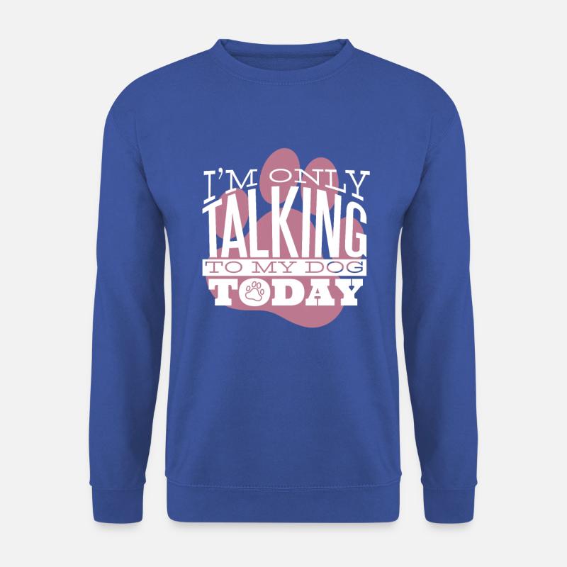 Talk to the dog - Unisex Pullover - Royalblau