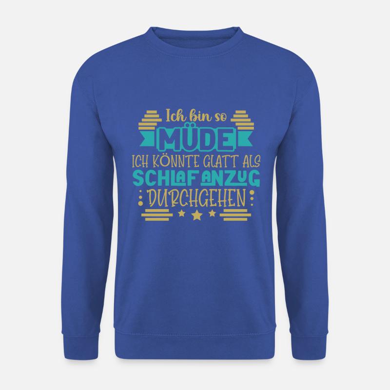 Ich bin so müde - Unisex Pullover - Royalblau