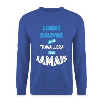Libéré Délivré Retraité Humour Cadeau Retraite - Sweat-shirt Unisexe - bleu royal - Devant - Alina (178cm) & Michal (187cm)