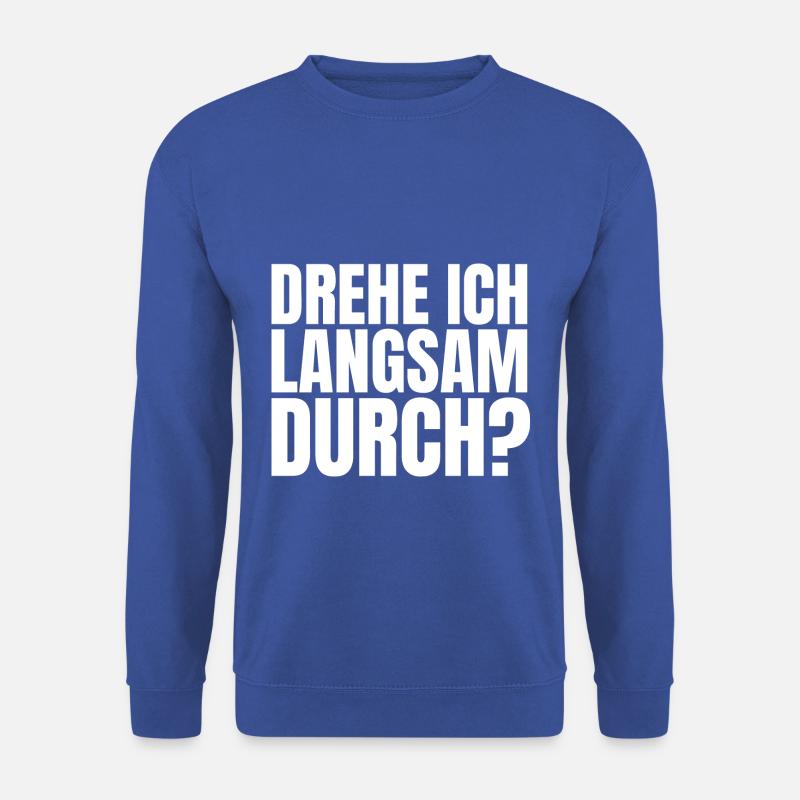 DREHE ICH LANGSAM DURCH - Unisex Pullover - Royalblau