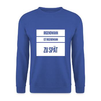 irgendwann ist es zu spät - Unisex Pullover - Royalblau - Vorne - Alina (178cm) & Michal (187cm)