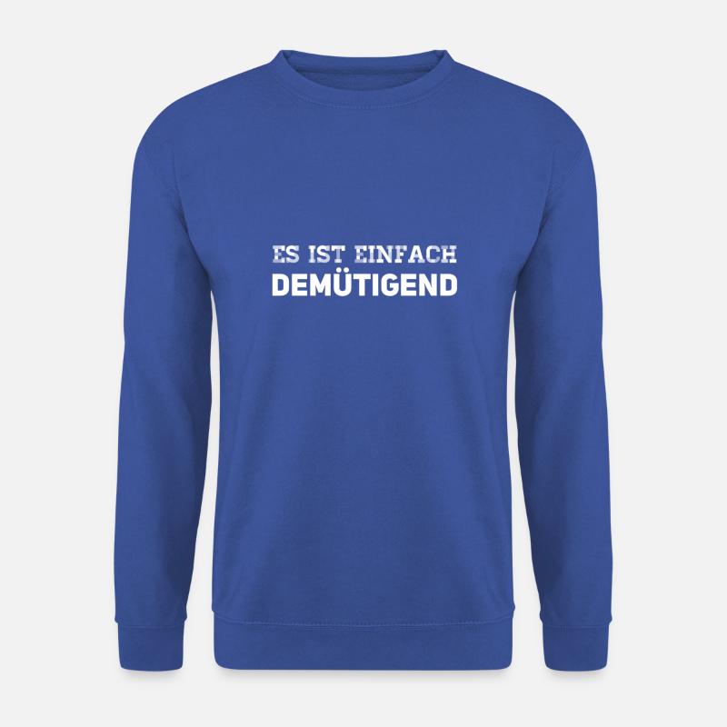 Demütigung - Unisex Pullover - Royalblau