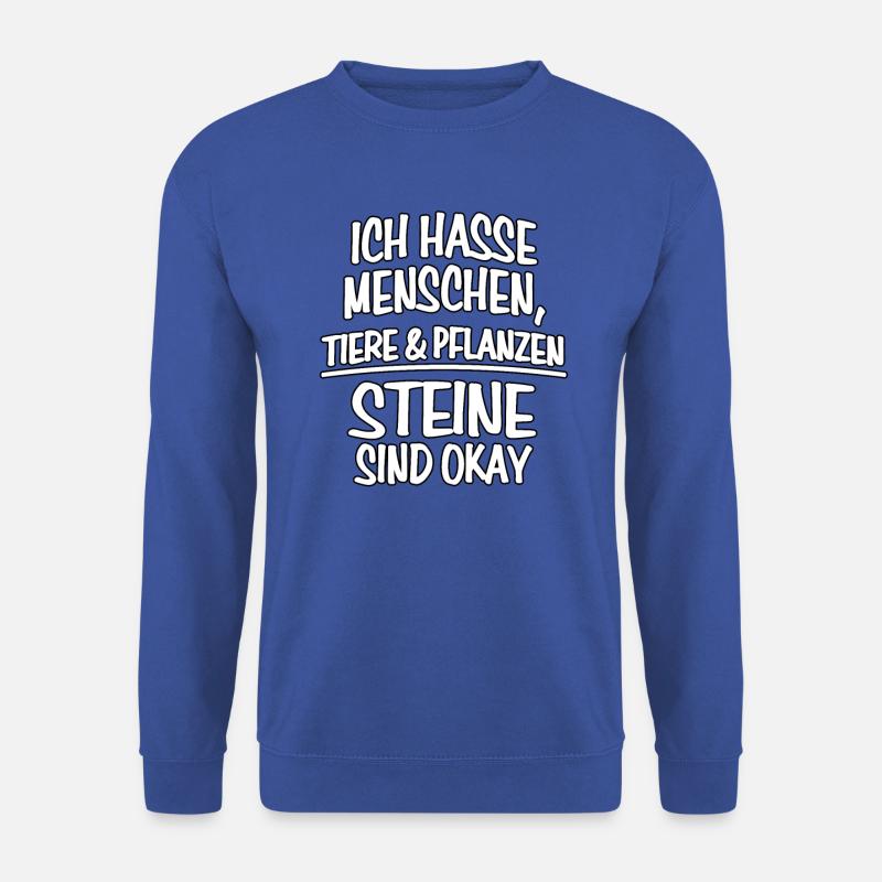 Ich Hasse Menschen Tiere Pflanzen Steine Sind OKAY - Unisex Pullover - Royalblau