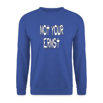 NOT YOUR ERNST - drôle de dicton - Sweat-shirt Unisexe - bleu royal - Devant - Alina (178cm) & Michal (187cm)