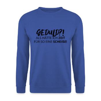 Patience! Comme si j'avais le temps pour une telle merde! - Sweat-shirt Unisexe - bleu royal - Devant - Alina (178cm) & Michal (187cm)