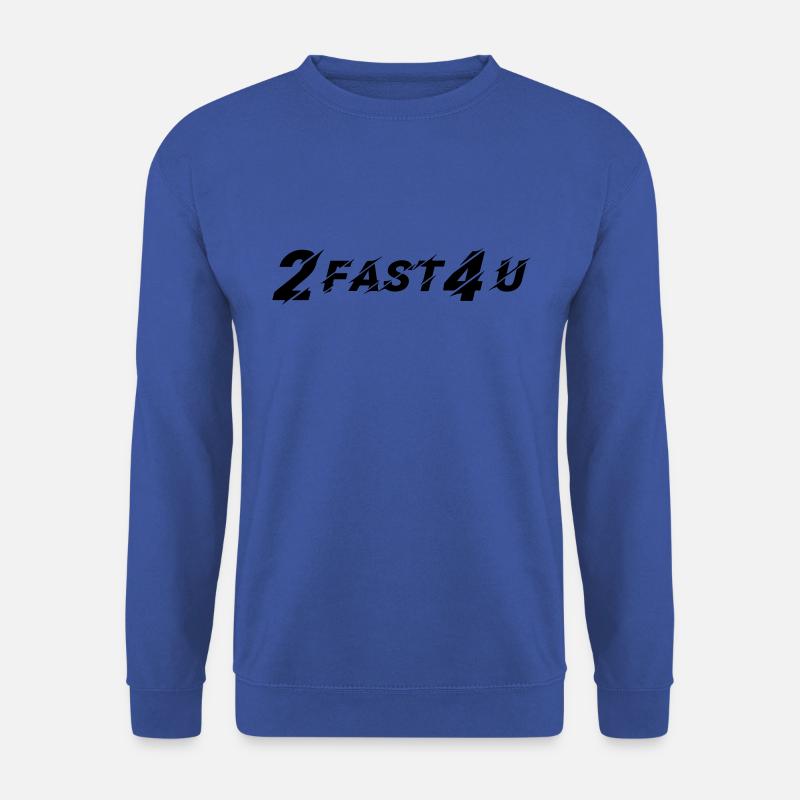 2 FAST 4 U - Unisex Sweatshirt - royal blue