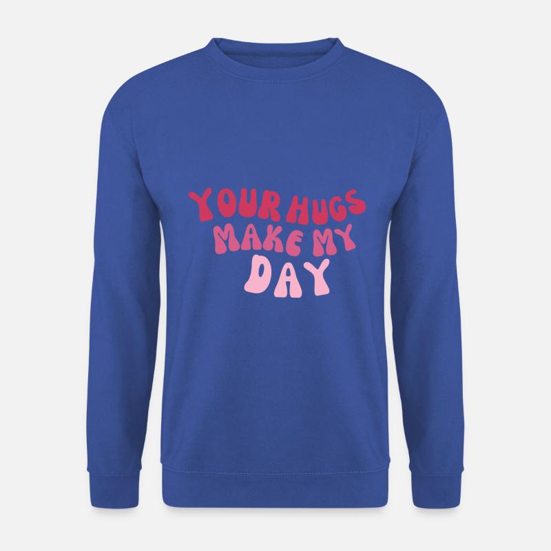Your hugs makes my day Liebes Spruch Umarmung - Unisex Pullover - Royalblau