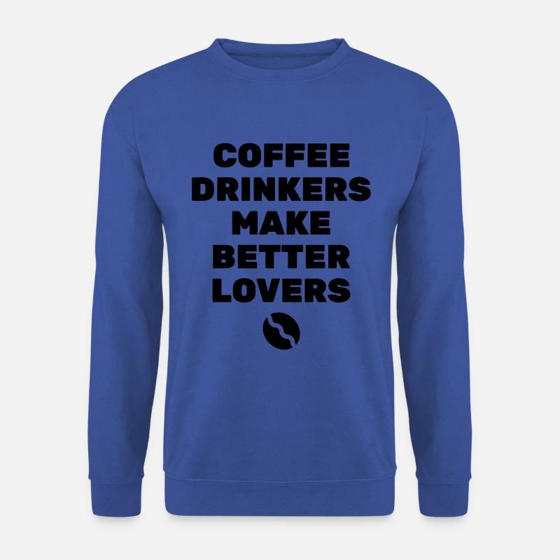 Coffee drinkers make better lovers - Sweat-shirt Unisexe - bleu royal
