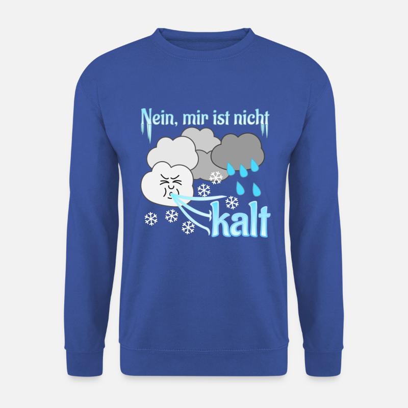 Nein, mir ist nicht kalt - Unisex Pullover - Royalblau