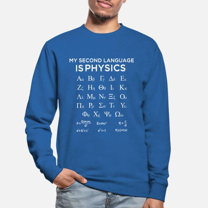My Second Language Is Physics Funny Physics Unisex Sweatshirt