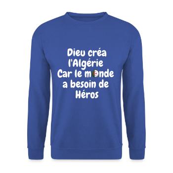 Dieu créa l'Algérie car le monde a besoin de héros - Sweat-shirt Unisexe - bleu royal - Devant - Alina (178cm) & Michal (187cm)