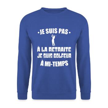 Je suis pas à la retraite t-shirt golfeur homme - Sweat-shirt Unisexe - bleu royal - Devant - Alina (178cm) & Michal (187cm)