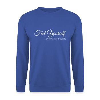 Feel Yourself in times of trouble - white - Unisex Pullover - Royalblau - Vorne - Alina (178cm) & Michal (187cm)